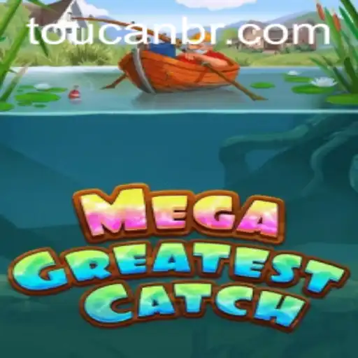 MegaGreatestCatch: Descubra o Empolgante Mundo da Aventura com toucan.win